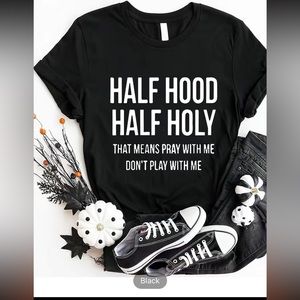 Half Hood Half Holly That Means Pray With Me Not Play With Me T-Shirt